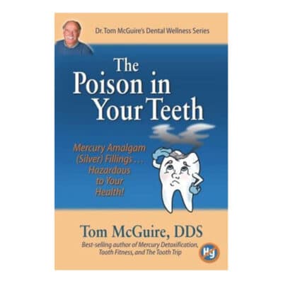 The Poison in Your Teeth Dr. Tom McGuire